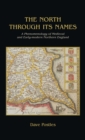 The North Through its Names : A Phenomenology of Medieval and Early-Modern Northern England - eBook