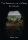 The Archaeology of Caves in Ireland - eBook