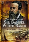 The Adventures of Sir Samuel White Baker : Victorian Hero - eBook
