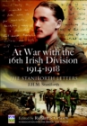 At War with the 16th Irish Division, 1914-1918 : The Staniforth Letters - eBook