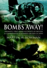 Bombs Away! : Dramatic First-Hand Accounts of British & Commonwealth Bomber Aircrew in WWII - eBook