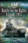 Battle for the Baltic Islands, 1917 : Triumph of the Imperial German Navy - eBook