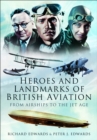 Heroes and Landmarks of British Aviation : From Airships to the Jet Age - eBook