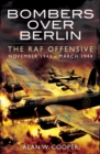 Bombers Over Berlin : The RAF Offensive, November 1943-March 1944 - eBook