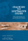 Cracking the Luftwaffe Codes : The Secrets of Bletchley Park - eBook