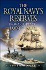 The Royal Navy's Reserves in War & Peace, 1903-2003 - eBook