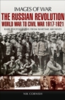 The Russian Revolution : World War to Civil War, 1917-1921 - eBook