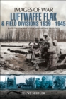 Luftwaffe Flak and Field Divisions, 1939-1945 - eBook