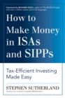 How to Make Money in ISAs and SIPPs : Tax-Efficient Investing Made Easy - eBook