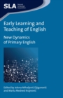 Early Learning and Teaching of English : New Dynamics of Primary English - eBook
