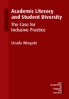Academic Literacy and Student Diversity : The Case for Inclusive Practice - eBook