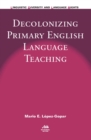 Decolonizing Primary English Language Teaching - eBook