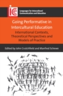 Going Performative in Intercultural Education : International Contexts, Theoretical Perspectives and Models of Practice - eBook