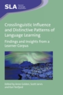 Crosslinguistic Influence and Distinctive Patterns of Language Learning : Findings and Insights from a Learner Corpus - eBook