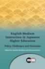 English-Medium Instruction in Japanese Higher Education : Policy, Challenges and Outcomes - eBook
