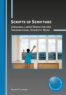 Scripts of Servitude : Language, Labor Migration and Transnational Domestic Work - eBook