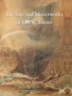 The Life and Masterworks of J.M.W. Turner - eBook