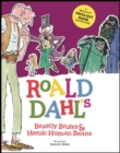 Roald Dahl's Beastly Brutes & Heroic Human Beans : A brilliant press-out paper adventure - Book