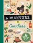 Adventure is Out There : Creative activities for outdoor explorers - Book
