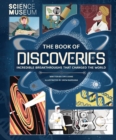 Science Museum: The Book of Discoveries : Incredible Breakthroughs that Changed the World - Book