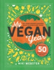 My Vegan Year : The Young Person's Seasonal Guide to Going Vegan - eBook