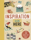 Inspiration Is in Here : Over 50 creative indoor projects for curious minds - eBook