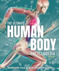 The Ultimate Human Body Encyclopedia : The complete visual guide - Book