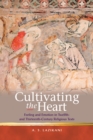 Cultivating the Heart : Feeling and Emotion in Twelfth- and Thirteenth-Century Religious Texts - eBook