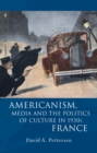 Americanism, Media and the Politics of Culture in 1930s France - eBook