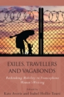 Exiles, Travellers and Vagabonds : Rethinking Mobility in Francophone Women's Writing - eBook