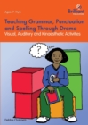 Teaching Grammar, Punctuation and Spelling Through Drama - Book