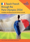 Teach French through the Paris Olympics 2024 : Activities and Resources for Primary Schools - Book