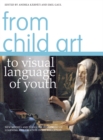 From Child Art to Visual Language of Youth : New Models and Tools for Assessment of Learning and Creation in Art Education - eBook