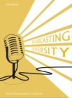 Broadcasting Diversity : Migrant Representation in Irish Radio - eBook