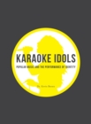 Karaoke Idols : Popular Music and the Performance of Identity - eBook