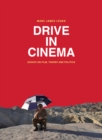 Drive in Cinema : Essays on Film, Theory and Politics - eBook