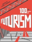 One Hundred Years of Futurism : Aesthetics, Politics and Performance - eBook