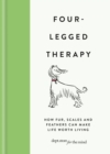 Four-Legged Therapy : How fur, scales and feathers can make life worth living - eBook
