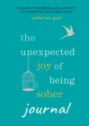 The Unexpected Joy of Being Sober Journal : THE COMPANION TO THE SUNDAY TIMES BESTSELLER - Book
