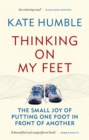Thinking on My Feet : The small joy of putting one foot in front of another - Book