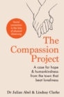 The Compassion Project : A case for hope and humankindness from the town that beat loneliness - Book