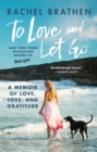 To Love and Let Go : A Memoir of Love, Loss, and Gratitude from Yoga Girl - Book
