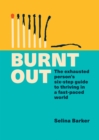 Burnt Out : The exhausted person's six-step guide to thriving in a fast-paced world - eBook