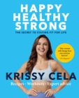 Happy Healthy Strong : The secret to staying fit for life - Book