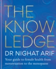 The Knowledge : Your guide to female health - from menstruation to the menopause - Book