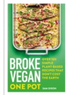 Broke Vegan: One Pot : Over 100 simple plant-based recipes that don't cost the Earth - eBook
