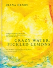 Crazy Water, Pickled Lemons : Enchanting dishes from the Middle East, Mediterranean and North Africa - eBook