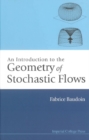 Introduction To The Geometry Of Stochastic Flows, An - eBook