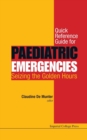 Quick Reference Guide For Paediatric Emergencies: Seizing The Golden Hours - Book