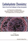 Carbohydrate Chemistry: State Of The Art And Challenges For Drug Development - An Overview On Structure, Biological Roles, Synthetic Methods And Application As Therapeutics - eBook